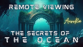 Remote Viewing ~ The Secrets of the Ocean Pt 1