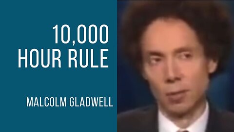 Malcolm Gladwell | 10,000 Hour Rule