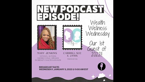 01.05.22 - TwoSistas - WealthWellnessWednesday with Mary Jenkins