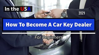 How To Become a Car Key Dealer For Beginners: Programming & Cutting [In 2021].