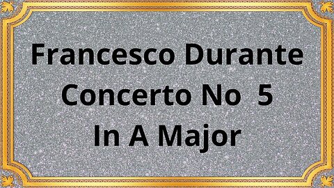 Francesco Durante Concerto №5 In A Major