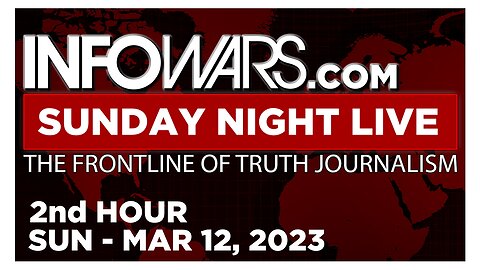 SUNDAY NIGHT LIVE [2 of 2] Sunday 3/12/23 • Bank Crash - News, Calls, Reports & Analysis • Infowars