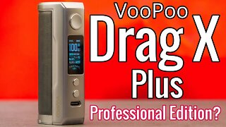 VooPoo Drag X Plus Mod - Professional Edition?