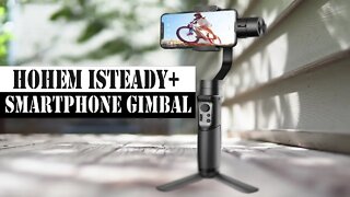 Hohem iSteady Mobile+ - Budget Smartphone Gimbal With Tons of Features