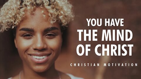 YOU HAVE THE MIND OF CHRIST | The Best Motivational Video | Christian Motivation | 4K