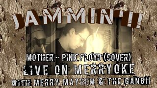 Jammin'!! Mother - Pink Floyd (Cover) Live on Merryoke with Merry Mayhem!!