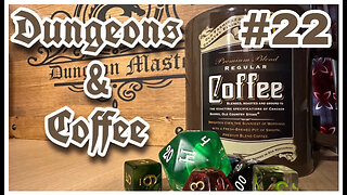 Dungeons & Coffee #22