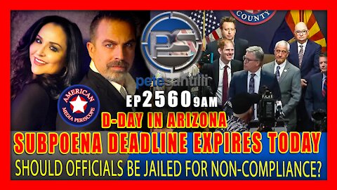 EP 2560 9AM D DAY IN ARIZONA SUBPOENA DEADLINE EXPIRES TODAY SHOULD OFFICIALS BE JAILED?
