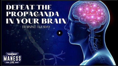 Defeat The Propaganda In Your Brain - Training Tuesday/The Rob Maness Show EP238