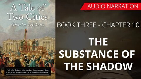 THE SUBSTANCE OF THE SHADOW - TALE OF TWO CITIES (BOOK - 3) By CHARLES DICKENS | Chapter 10