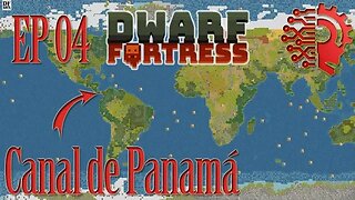 Strike The Earth: Dwarf Fortress Panama Canal Ep04