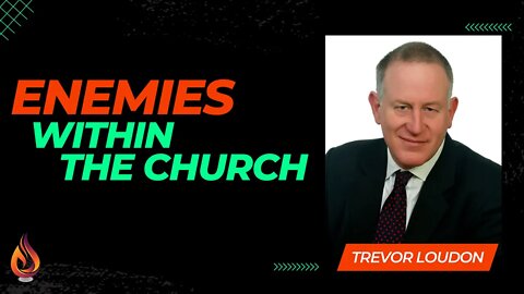 Trevor Loudon- Enemies Within The Church- (9/14/22)