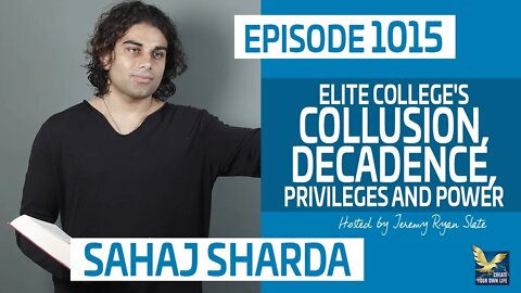 Elite College's Collusion, Decadence, Privileges and Power with Sahaj Sharda