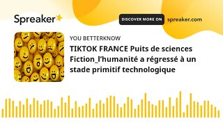 TIKTOK FRANCE Puits de sciences Fiction_l’humanité a régressé à un stade primitif technologique