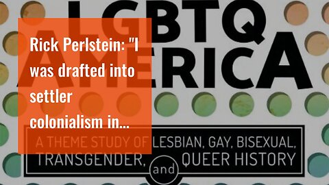 Rick Perlstein: "I was drafted into settler colonialism in my childhood."