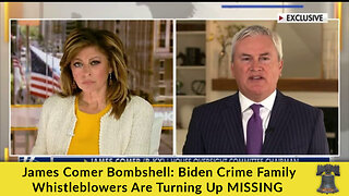 Oversight Chairman James Comer BOMBSHELL! Whistleblowers Witnessing Against the Biden Crime Family Are 'MISSING'