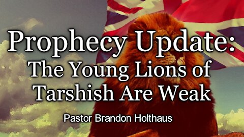Prophecy Update: The Young Lions of Tarshish Are Weak