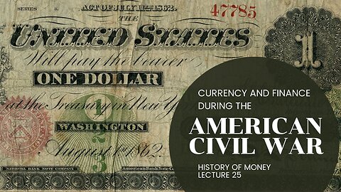 Greenbacks and Finance during the American Civil War (HOM 25)