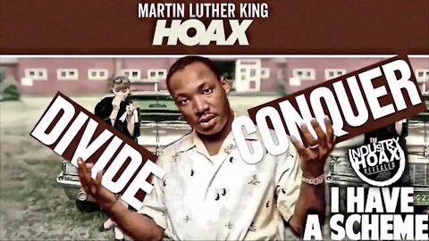 Martin Luther King Hoax - I Have a Scheme©