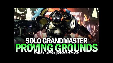 Solo Grandmaster Nightfall - Proving Grounds [Destiny 2 Season of Defiance]