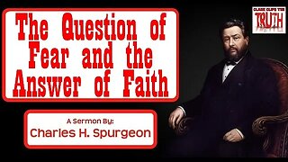 The Question of Fear and the Answer of Faith | Charles Spurgeon Sermon