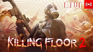 (PART 02) Killing Floor 2 Youtube [Will Livestream for Subs!]