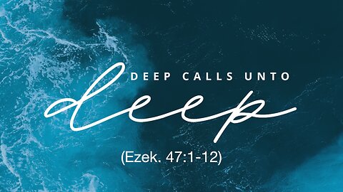 Deep Calls Unto Deep | Jubilee Worship Center