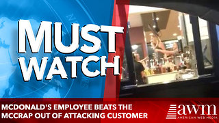 McDonald's Employee Beats The McCrap Out Of Attacking Customer (Video)