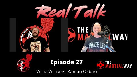 Real Talk Episode 27 - Willie Williams (Kamau Okbar)