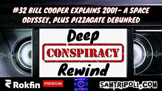 Deep Conspiracy Rewind #32 Bill Cooper Explains 2001- A Space Odyssey, Plus Pizzagate Debunked