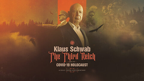 Klaus Schwab, The Third Reich & The Covid 19 Holocaust Trailer