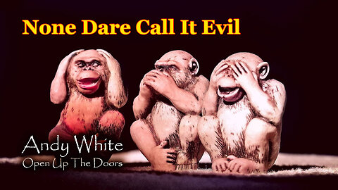 Andy White: None Dare Call It Evil