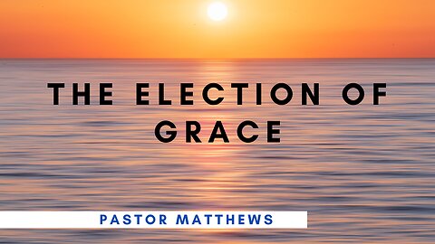 "The Election of Grace" | Abiding Word Baptist