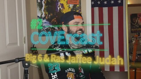 Big 6 & Ras Jaffee Judah | COVErcast #2