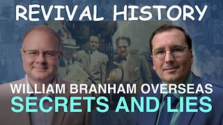 William Branham Goes Overseas: Secrets and Lies - Episode 22 Wm Branham Historical Research Podcast