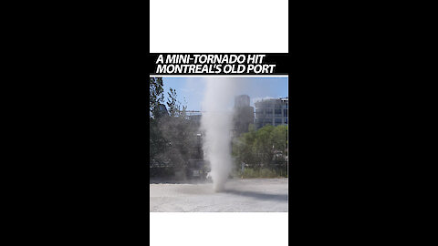 A Mini-tornado Hit Montreal's Old Port