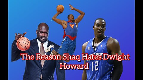 The Reason Shaq Hates Dwight Howard