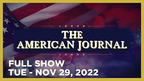 AMERICAN JOURNAL FULL SHOW 11_29_22 Tuesday