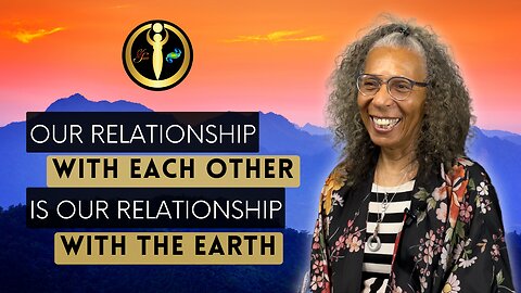 Our Relationship with Each Other is Our Relationship with the Earth
