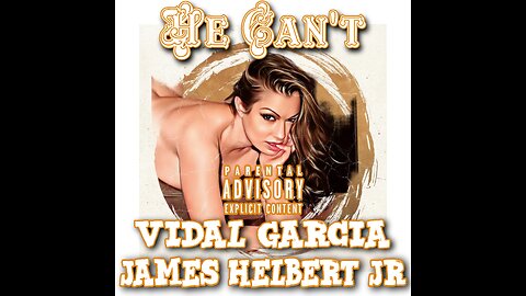 He Can't Featuring Vidal Garcia (Produced By Legion Beats)