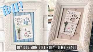 TDIF! DIY Dog Mom Gift - Key To My Heart