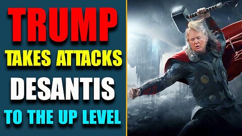 NEXT CRITICAL INTEL: TRUMP TAKES ATTACKS ON RON DESANTIS TO THE UP LEVEL! TODAY'S MARCH 17, 2023