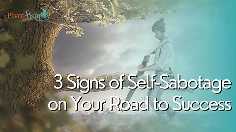 Stop Self-Sabotaging Your Success: Identify the 3 Signs and Take Control of Your Life