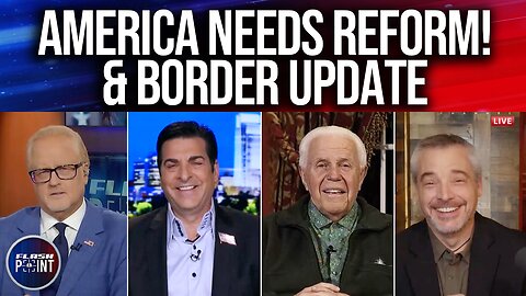 FlashPoint: America Needs Reform & Border Update! (1/29/24)