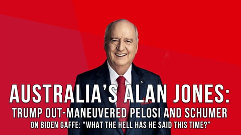 Australian pundit Alan Jones: Trump Out-maneuvered Pelosi and Schumer!