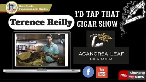 Terence Reilly of Aganorsa Leaf, I'd Tap That Cigar Show