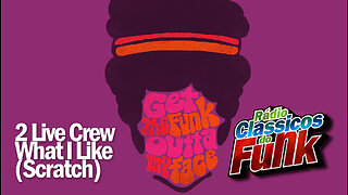 What I Like | Scratch Bonus Beats | 2 Live Crew | Rádio Clássicos do Funk | The Legend Of Miami Bass