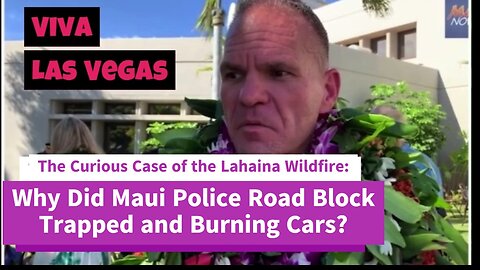 The Curious Case of the Lahaina Wildfire: Why Did Maui Police Road Block the Cars Evacuation Route?