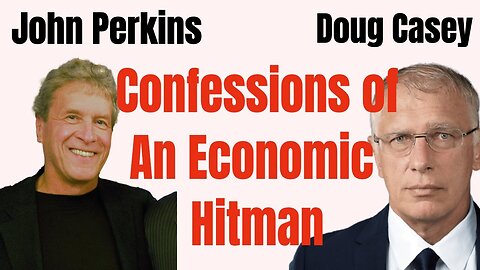 Doug Casey's Take [ep.#155] Confessions of an Economic Hitman, John Perkins