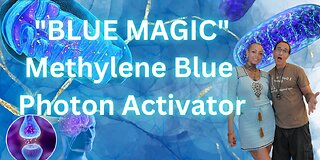 "BLUE MAGIC" - The Methylene Blue Photon Activator Webinar with Q&A